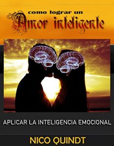 Descargar Cómo lograr un amor inteligente: Aplicar la inteligencia emocional para una relación saludable pdf, epub, ebook