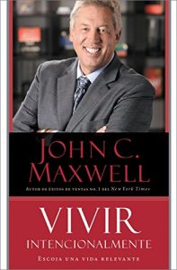 Descargar Vivir Intencionalmente: Escoja una vida relevante pdf, epub, ebook