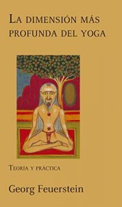 Descargar La dimensión más profunda del yoga: Teoría y práctica pdf, epub, ebook
