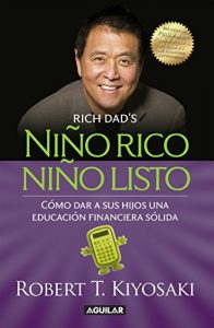 Descargar Niño rico, niño listo: Cómo dar a sus hijos una educación financiera sólida pdf, epub, ebook
