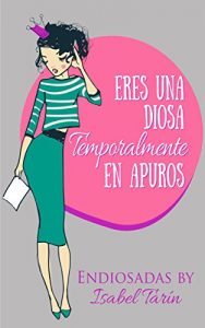 Descargar Eres una Diosa Temporalmente en Apuros pdf, epub, ebook