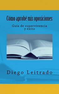 Descargar Cómo aprobé mis oposiciones: Guía de supervivencia y éxito pdf, epub, ebook