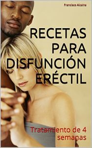 Descargar Recetas para Disfunción Eréctil: Tratamiento de 4 semanas pdf, epub, ebook