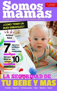 Descargar Revista Somos Mamás (N°1 Año 1) Especial embarazadas: Embarazo, maternidad, bebés, lactancia, familia, hijos. (Somos Mamás – Mujer, Embarazo, Familia, Salud, Parto) pdf, epub, ebook