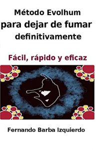 Descargar Metodo Evolhum para dejar de fumar definitivamente: Fácil, rápido y eficaz pdf, epub, ebook