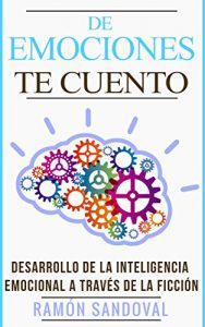 Descargar De emociones…te cuento: Desarrollo de la Inteligencia Emocional a través de la ficción pdf, epub, ebook