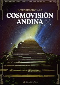 Descargar Introducción a la cosmovisión andina: Secretos revelados tras 500 años de silencio. pdf, epub, ebook