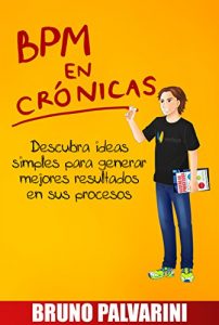 Descargar BPM EN CRÓNICAS: Descubra ideas simples para generar mejores resultados en sus procesos pdf, epub, ebook