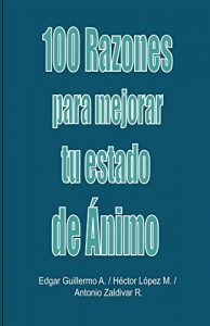 Descargar 100 Razones para mejorar tu estado de ánimo: Libro de Autoayuda pdf, epub, ebook