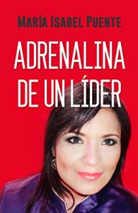 Descargar ADRENALINA  DE UN LIDER: RECONOCE EL LIDER QUE HAY EN TI pdf, epub, ebook