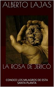 Descargar LA  ROSA DE JERICÓ: CONOCE LOS MILAGROS DE ESTA SANTA PLANTA pdf, epub, ebook