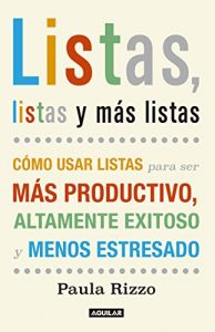 Descargar Listas, listas y más listas: Cómo usar listas para ser más productivo, altamente exitoso y menos estresado pdf, epub, ebook