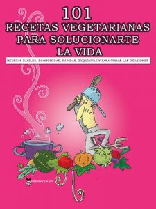 Descargar 101 RECETAS VEGETARIANAS PARA SOLUCIONARTE LA VIDA pdf, epub, ebook