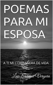 Descargar POEMAS PARA MI ESPOSA: A TI MI COMPAÑERA DE VIDA pdf, epub, ebook