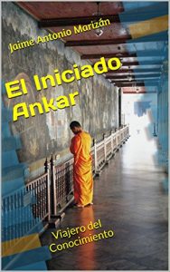 Descargar El Iniciado Ankar: Viajero del Conocimiento pdf, epub, ebook