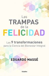 Descargar Las trampas de la felicidad: Las 9 transformaciones para la Ciencia del Bienestar Integral pdf, epub, ebook