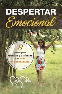 Descargar DESPERTAR EMOCIONAL: 8 PASOS PARA CREAR Y CELEBRAR UNA VIDA EXTRAORDINARIA pdf, epub, ebook