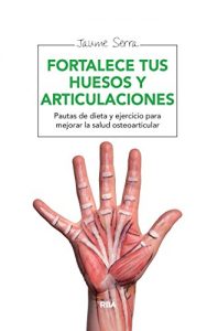 Descargar Fortalece tus huesos y articulaciones (MANUALES INTEGRAL) pdf, epub, ebook