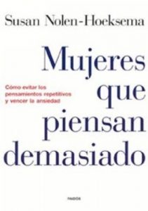 Descargar Mujeres que piensan demasiado: Cómo evitar los pensamientos repetitivos y vencer la ansiedad pdf, epub, ebook