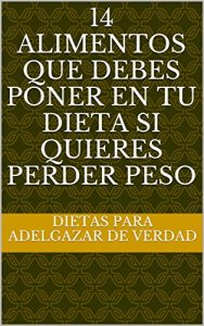 Descargar 14 alimentos que debes poner en tu dieta si quieres perder peso pdf, epub, ebook