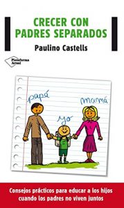 Descargar Crecer con padres separados (Plataforma Actual) pdf, epub, ebook