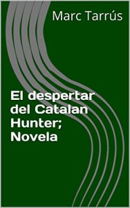 Descargar El despertar del Catalan Hunter;  Novela pdf, epub, ebook