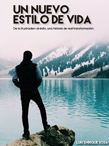 Descargar UN NUEVO ESTILO DE VIDA: De la Frustración al Éxito, una Historia Real de Transformación pdf, epub, ebook