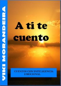 Descargar A ti te cuento. Cuentos para Adultos con Inteligencia Emocional pdf, epub, ebook