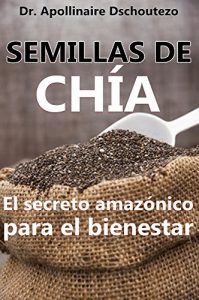 Descargar SEMILLAS DE CHÍA: El secreto amazónico para el bienestar pdf, epub, ebook