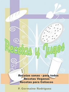 Descargar RECETAS Y JUGOS: RECETAS SANAS PARA TODOS – RECETAS VEGANAS – RECETAS PARA CELÍACOS pdf, epub, ebook