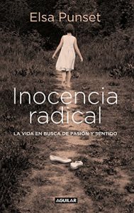 Descargar Inocencia radical: La vida en busca de pasión y sentido pdf, epub, ebook