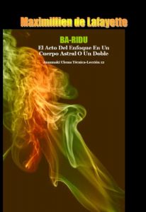 Descargar Ba-RIDU: El Acto Del Enfoque En Un Cuerpo Astral O Un Doble.  Anunnaki Ulema Técnica-Lección 12 pdf, epub, ebook