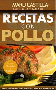 Descargar Pollo Gourmet – Consigue el Sabor Gourmet en tus Comidas Diarias: Descubre el Sabor Gourmet con Recetas de Pollo Economicas, Saludables y Exquisitas pdf, epub, ebook
