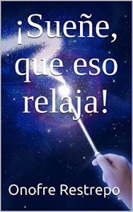 Descargar ¡Sueñe, que eso relaja! pdf, epub, ebook