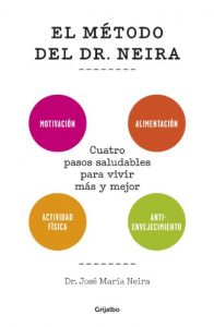 Descargar El método del Dr. Neira: Cuatro pasos saludables para vivir más y mejor pdf, epub, ebook