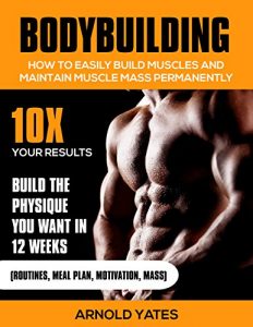 Descargar Culturismo: Entrenamiento del peso: Cómo construir fácilmente los músculos y mantener de forma permanente Masa: 10 veces sus resultados y construir el … de pesas, ganador de masa grasa) pdf, epub, ebook