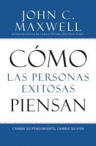 Descargar Cómo las Personas Exitosas Piensan: Cambie su Pensamiento, Cambie su Vida pdf, epub, ebook