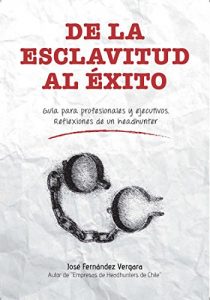 Descargar De la esclavitud al éxito: Guia para profesionales y ejecutivos pdf, epub, ebook