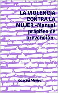 Descargar LA VIOLENCIA CONTRA LA MUJER -Manual práctico de prevención- pdf, epub, ebook