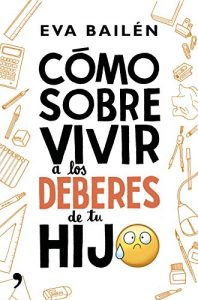 Descargar Cómo sobrevivir a los deberes de tu hijo pdf, epub, ebook