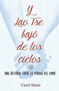 Descargar Y Lao Tse bajó de los cielos: (Una historia sobre la verdad del amor) pdf, epub, ebook