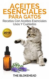 Descargar Aceites esenciales para gatos: Recetas con aceites esenciales, usos y cuidados pdf, epub, ebook