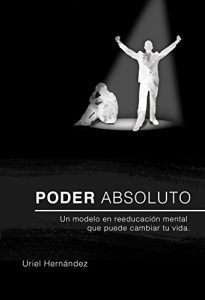 Descargar Poder Absoluto: un modelo innovador en educación mental contemporánea.: El método actoral de Stanislavski aplicado a la conducta humana. pdf, epub, ebook