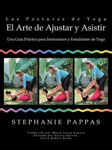 Descargar Las Posturas de Yoga El Arte de Ajustar y Asistir: Una Guía Práctica para Instructores y Estudiantes de Yoga pdf, epub, ebook