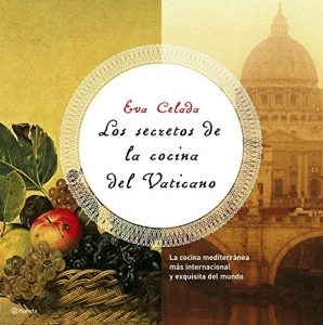 Descargar Los secretos de la cocina del Vaticano: La cocina mediterránea más internacional y exquisita del mundo pdf, epub, ebook