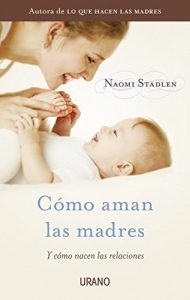 Descargar Cómo aman las madres (Crecimiento personal) pdf, epub, ebook