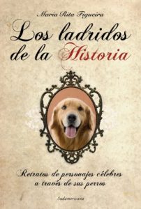 Descargar Los ladridos de la historia: Retratos de personajes célebres a través de sus perros pdf, epub, ebook