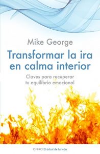 Descargar Transformar la ira en calma interior: Claves para recuperar tu equilibrio emocional pdf, epub, ebook