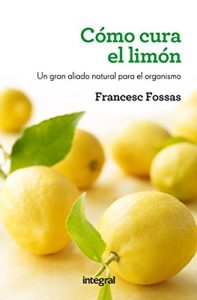 Descargar Cómo cura el limón (MANUALES INTEGRAL) pdf, epub, ebook