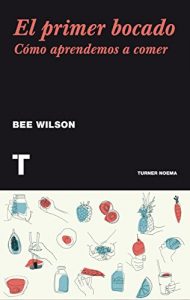 Descargar El primer bocado: Cómo aprendemos a comer (Noema) pdf, epub, ebook